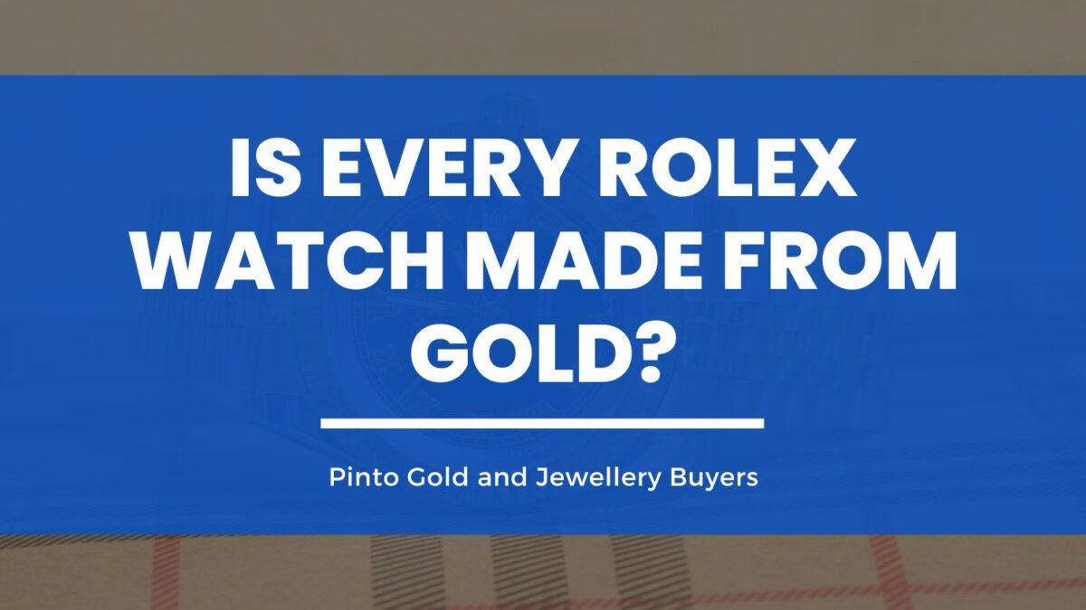 Is Every Rolex Watch Made from Gold Pinto Cash For Gold Toronto