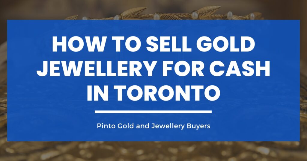 How to Sell Gold Jewellery for Cash in Toronto