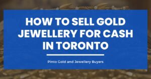 How to Sell Gold Jewellery for Cash in Toronto Blog Image